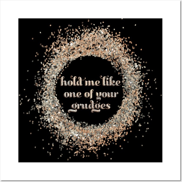 hold me like one of your grudges Wall Art by SCL1CocoDesigns